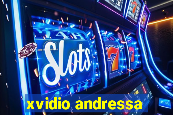 xvidio andressa